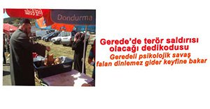 GEREDE PANAYIRINDA TERÖR DEDİKODUSU