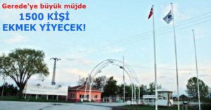 GEREDE'YE BÜYÜK MÜJDE!