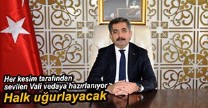 HALK VALİSİNİ UĞURLAYACAK...