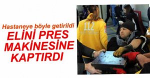 HASTANEYE BÖYLE GETİRİLDİ