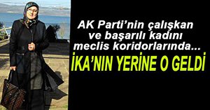 İKA'NIN YERİNE KADIN MECLİS ÜYESİ...