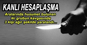 İKİ GRUBUN TARTIŞMASINDA KAN AKTI...