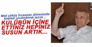 İNCEAYAN'DAN SAVAŞ ABAK VE YÖNETİME SERT SÖZLER