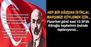 İSTİKLAL MARŞI İÇİN TOPLANIYORUZ