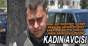 KADIN AVCISI SAHTE SUBAY YAKALANDI!