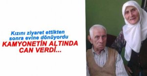 KAMYONETİN ÇARPTIĞI YAŞLI KADIN ÖLDÜ