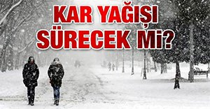 KAR YAĞIŞI CUMA GÜNÜNE KADAR SÜRECEK!