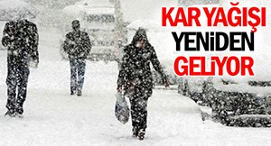 KAR YAĞIŞI YENİDEN GELİYOR...