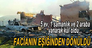 KORKUNÇ YANGINDA 5 EV, 1 SAMANLIK VE 2 OTOMOBİL KÜL OLDU...