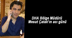 MESUT ÇATAK'IN ANNE ACISI