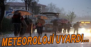 METEOROLOJİ UYARDI..
