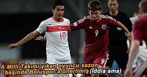 MİLLİ TAKIMI YIKAN OYUNCU BOLUSPOR'A ÖNERİLMİŞ
