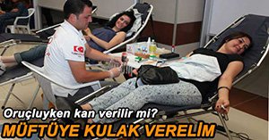 MÜFTÜ'DEN ORUÇLU KAN BAĞIŞI AÇIKLAMASI