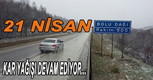 NİSAN AYINDA KAR YAĞIŞI DEVAM EDİYOR...