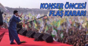 O KONSER İÇİN FLAŞ KARAR!