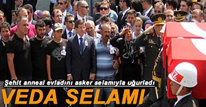 OĞLUNU ASKER SELAMIYLA UĞURLADI