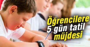 ÖĞRENCİLERE TATİL MÜJDESİ