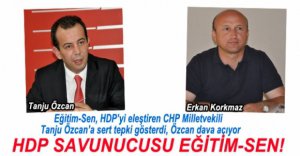 ÖZCAN HDP'YE YÜKLENDİ, EĞİTİM-SEN TEPKİ GÖSTERDİ