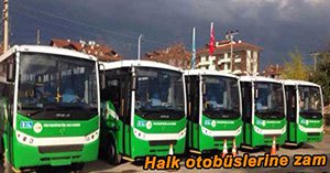 ÖZEL HALK OTOBÜSLERİNE ZAM GELDİ