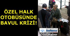 ÖZEL HALK OTOBÜSÜNDE BAVUL KRİZİ...