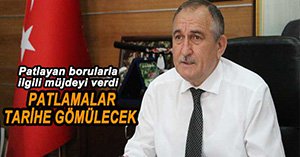PATLAYAN BORULARLA İLGİLİ MÜJDELLİ HABER