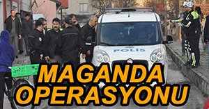 POLİSTEN ŞEHİR MAGANDALARINA OPERASYON...