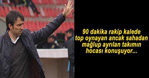 "POZİSYON VERMEDEN KAYBETTİK"