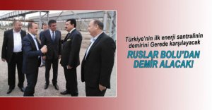 RUSLAR DEMİRİNİ GEREDE'DEN ALACAK!