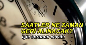 SAATLER NE ZAMAN GERİ ALINACAK?