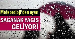 SAĞANAK YAĞIŞ GELİYOR...