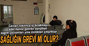 SAĞLIKÇILARDAN İŞ BIRAKMA EYLEMİ