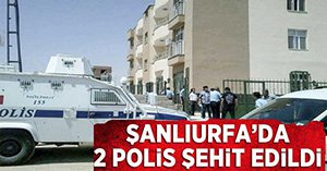 ŞANLIURFA'DA 2 POLİSİMİZ ŞEHİT OLDU