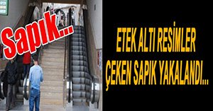 SAPIK İŞ ÜSTÜNDE YAKALANDI...