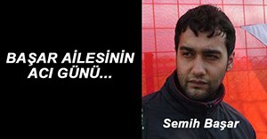 SEMİH BAŞAR'IN ANANESİ VEFAT ETTİ!