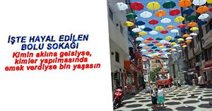 ŞEMSİYELİ SOKAK BOLU'YA ÇOK YAKIŞTI