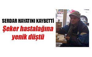SERDAR OKMAN HAYATINI KAYBETTİ