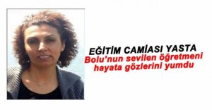 SEVCAN ÖĞRETMEN HAYATINI KAYBETTİ