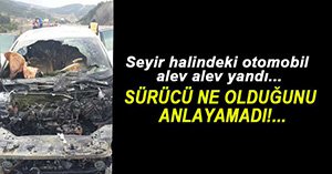 SEYİR HALİNDEKİ OTOMOBİL ALEV ALEV YANDI