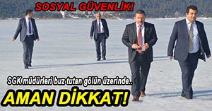 SGK MÜDÜRLERİNİN TEHLİKELİ YÜRÜYÜŞÜ