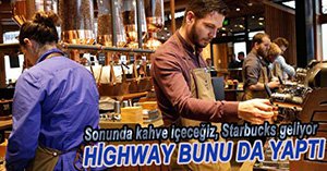 STARBUCKS HİGHWAY'E GELİYOR...