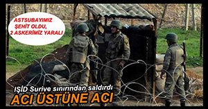 SURİYE SINIRINDA ASTSUBAY ŞEHİT OLDU