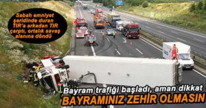 SÜRÜCÜLER DİKKAT, BAYRAM TRAFİĞİ BAŞLADI