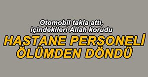 TAKLA ATAN OTOMOBİLEKİ 5 KİŞİ ÖLÜMDEN DÖNDÜ