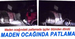 MADEN OCAĞINDA PATLAMA; 4 İŞÇİ YARALANDI