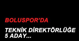 TEKNİK DİREKTRÖLÜĞE 5 ADAY...