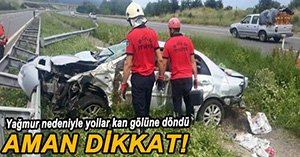 TEM'DE YAĞMUR KAZALARI BİTMEK BİLMEDİ