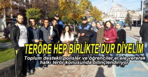 TERÖRE HEP BİRLİKTE DUR DİYELİM