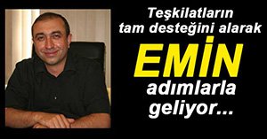 TEŞKİLATLARIN DESTEĞİYLE GELİYOR...