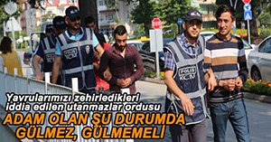 TORBACILAR ADLİYEYE ÇIKARTILDI