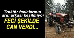 TRAKTÖRÜN ALTINDA KALARAK CAN VERDİ